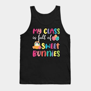 Teacher easter - My Class Is Full Of Sweet Bunnies Tank Top